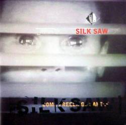 Silk Saw : Come Freely, Go Safely